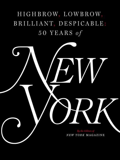 Title details for Highbrow, Lowbrow, Brilliant, Despicable by The Editors of New York Magazine - Wait list